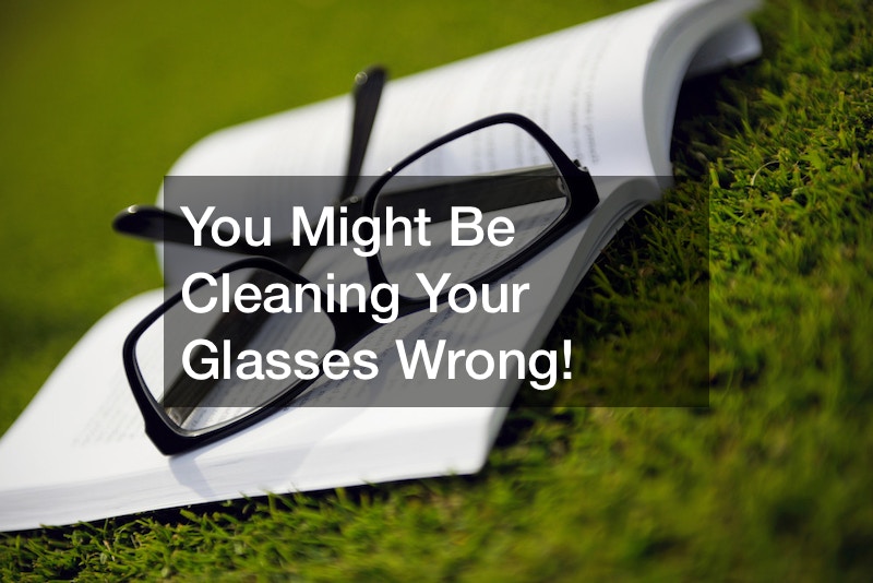 You Might Be Cleaning Your Glasses Wrong!